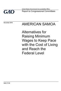 American Samoa, alternatives for raising minimum wages to keep pace with the cost of living and reach the federal level