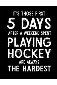 It's Those First 5 Days After A Weekend Spent Playing Hockey Are Always The Hardest!