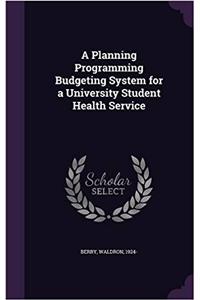 A Planning Programming Budgeting System for a University Student Health Service