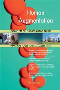 Human Augmentation Complete Self-Assessment Guide