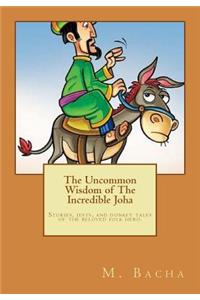 Uncommon Wisdom of the Incredible Joha