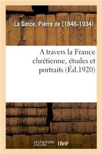 A travers la France chrétienne, études et portraits