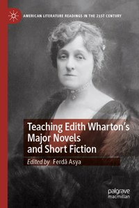 Teaching Edith Wharton's Major Novels and Short Fiction