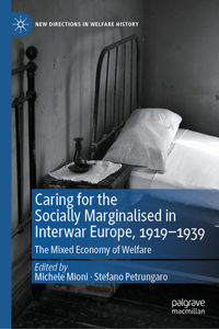 Caring for the Socially Marginalised in Interwar Europe, 1919-1939