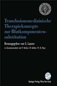 Transfusionsmedizinische Therapiekonzepte Zur Blutkomponentensubstitution