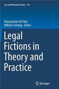 Legal Fictions in Theory and Practice