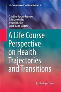 Life Course Perspective on Health Trajectories and Transitions