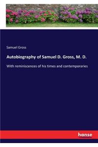 Autobiography of Samuel D. Gross, M. D.