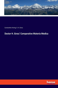 Doctor H. Gross' Comparative Materia Medica