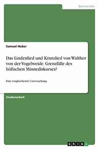 Das Lindenlied und Kranzlied von Walther von der Vogelweide. Grenzfälle des höfischen Minnediskurses?