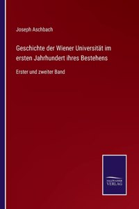 Geschichte der Wiener Universität im ersten Jahrhundert ihres Bestehens