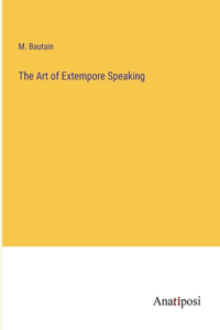 The Art of Extempore Speaking