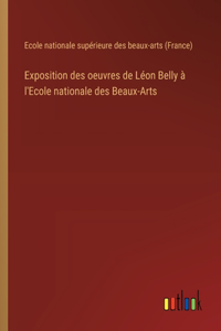 Exposition des oeuvres de Léon Belly à l'Ecole nationale des Beaux-Arts