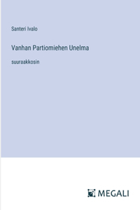 Vanhan Partiomiehen Unelma