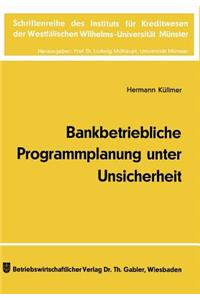 Bankbetriebliche Programmplanung Unter Unsicherheit