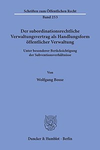Der Subordinationsrechtliche Verwaltungsvertrag ALS Handlungsform Offentlicher Verwaltung,
