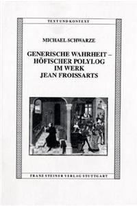 Generische Wahrheit - Hofischer Polylog Im Werk Jean Froissarts