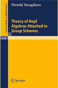 Theory of Hopf Algebras Attached to Group Schemes