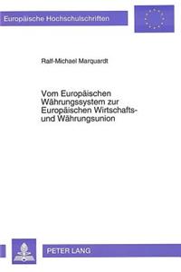 Vom Europaeischen Waehrungssystem zur Europaeischen Wirtschafts- und Waehrungsunion