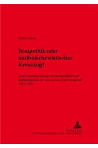 Realpolitik Oder Antibolschewistischer Kreuzzug?