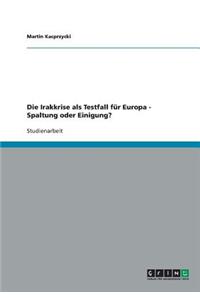 Irakkrise als Testfall für Europa - Spaltung oder Einigung?