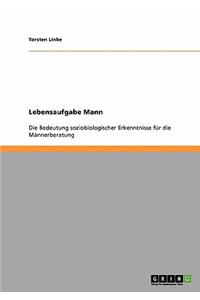 Lebensaufgabe Mann