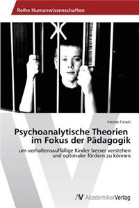 Psychoanalytische Theorien im Fokus der Pädagogik