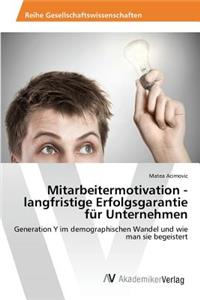 Mitarbeitermotivation - langfristige Erfolgsgarantie für Unternehmen