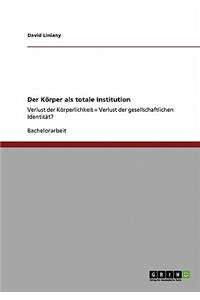 Der Körper als totale Institution