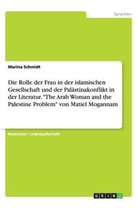 Die Rolle der Frau in der islamischen Gesellschaft und der Palästinakonflikt in der Literatur. 