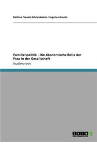 Familienpolitik - Die ökonomische Rolle der Frau in der Gesellschaft