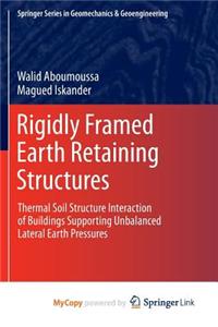 Rigidly Framed Earth Retaining Structures