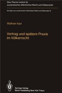 Vertrag Und Spätere Praxis Im Völkerrecht / Treaty and Subsequent Practice in International Law