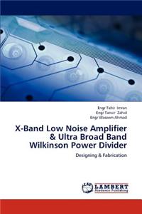 X-Band Low Noise Amplifier & Ultra Broad Band Wilkinson Power Divider