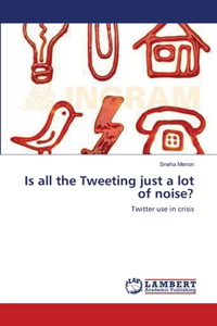 Is all the Tweeting just a lot of noise?
