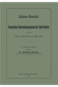Jahres-Bericht Des Chemischen Untersuchungsamtes Der Stadt Breslau Für Die Zeit Vom 1. April 1897 Bis 31. März 1898