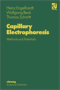 Capillary Electrophoresis: Methods and Potentials [Special Indian Edition - Reprint Year: 2020] [Paperback] Heinz Engelhardt; Wolfgang Beck; Thomas Schmitt