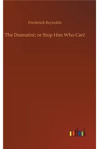 Dramatist; or Stop Him Who Can!