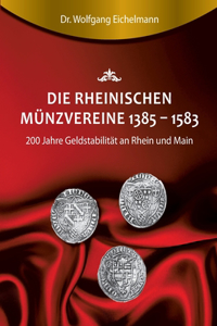 Die rheinischen Münzvereine 1385 1583
