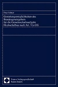 Gestaltungsmoglichkeiten Des Bundesgesetzgebers Fur Die Gemeinschaftsaufgabe Hochschulbau Nach Art. 91a Gg: Rechtsgutachten Erstattet Im Auftrag Der Bundesrepublik Deutschland, Vertreten Durch Das Bundesministerium Fur Bildung Und Forschung