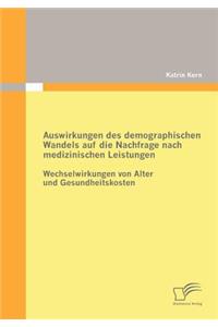 Auswirkungen des demographischen Wandels auf die Nachfrage nach medizinischen Leistungen