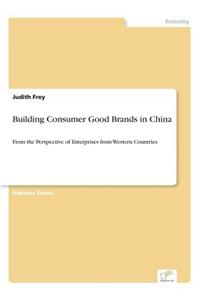 Building Consumer Good Brands in China