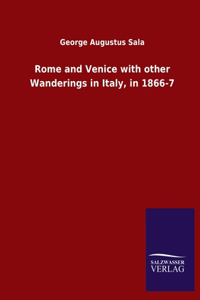 Rome and Venice with other Wanderings in Italy, in 1866-7