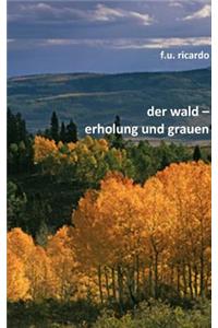 Der Wald - Erholung und Grauen