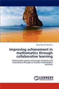 Improving achievement in mathematics through collaborative learning