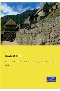 Land der Inka in seiner Bedeutung für die Urgeschichte der Sprache und Schrift