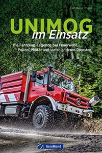 Handbuch â€“ Unimog im Einsatz: Die Fahrzeug-Legende bei Feuerwehr THW, Polizei, Militar und vielen anderen Diensten. Geschenk-Buch fur alle Unimog-Fans.