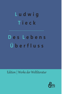 Des Lebens Überfluss