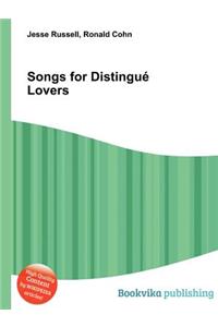 Songs for Distingue Lovers