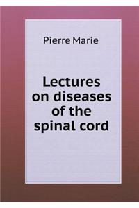 Lectures on Diseases of the Spinal Cord